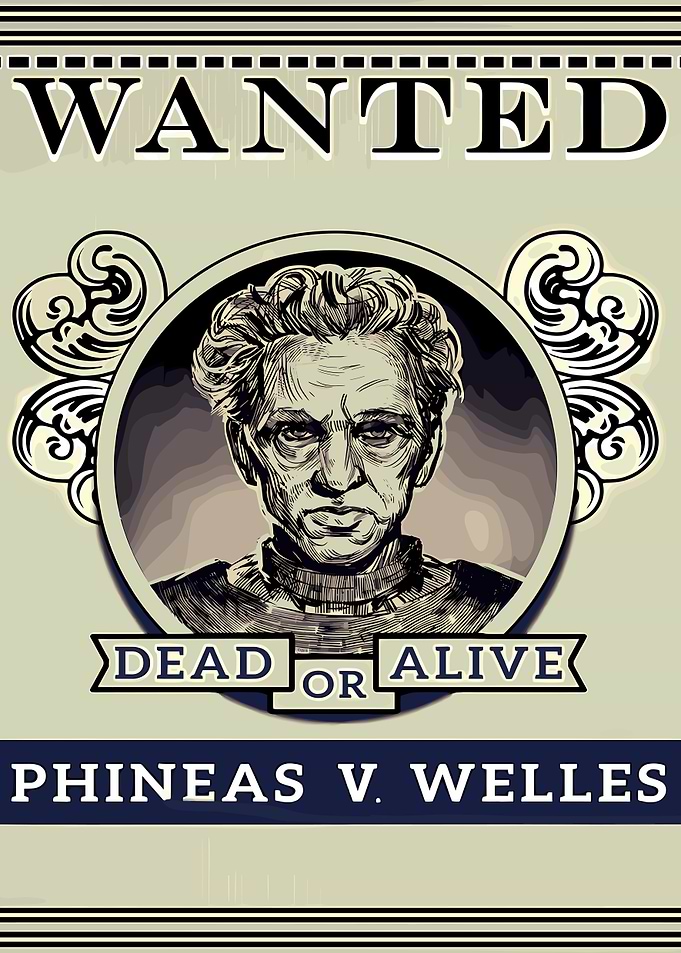 Wanted Poster: Phineas V. Welles