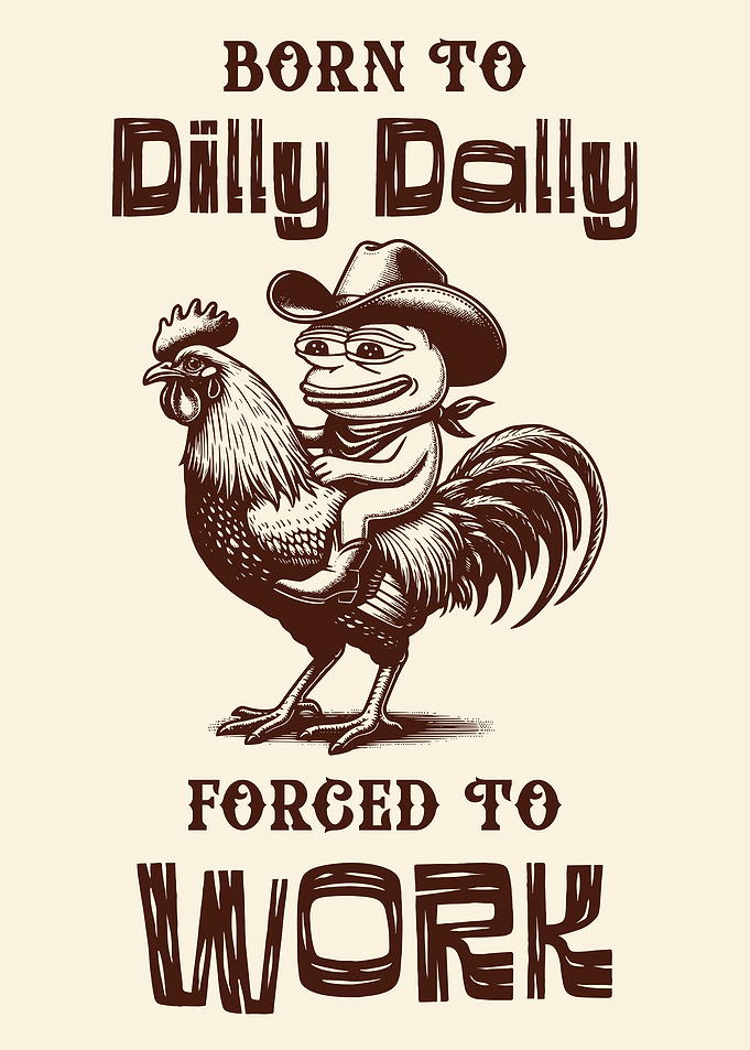 Born to Dilly Dally, Forced to Work Funny Cowboy Frog Meme