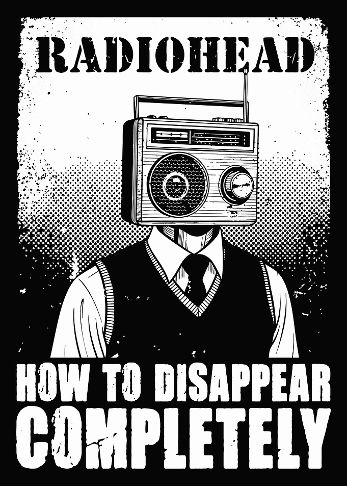Radiohead How to Disappear Completely Poster