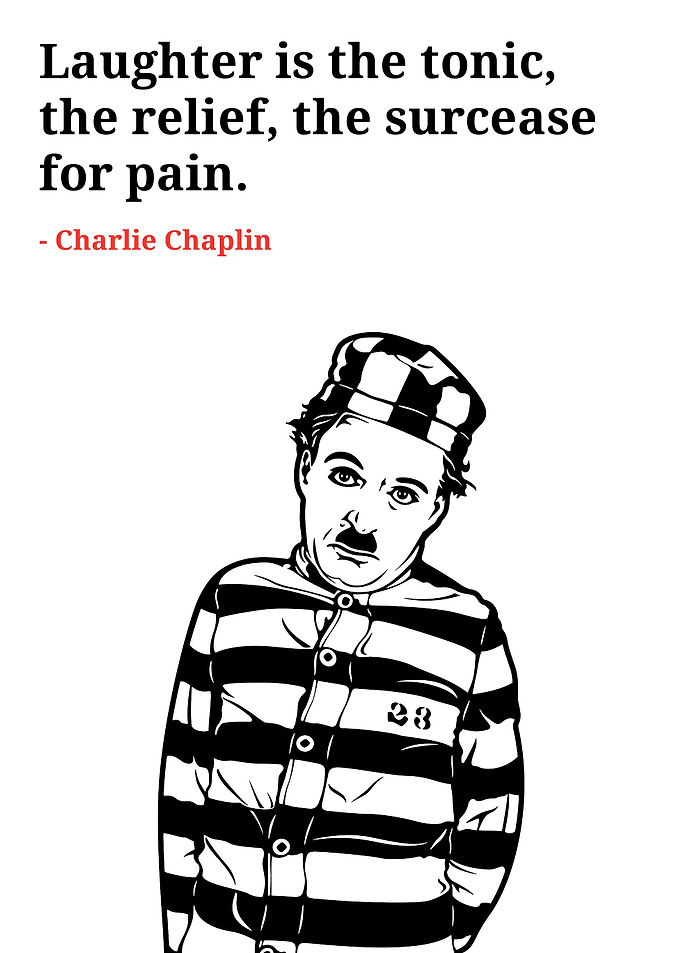 Charlie Chaplin Quote: Laughter is Tonic