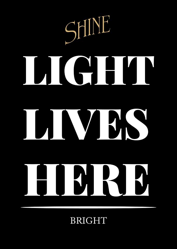 Shine Light Lives Here Bright - “Black Edition – Bold White Text Motivational Poster”