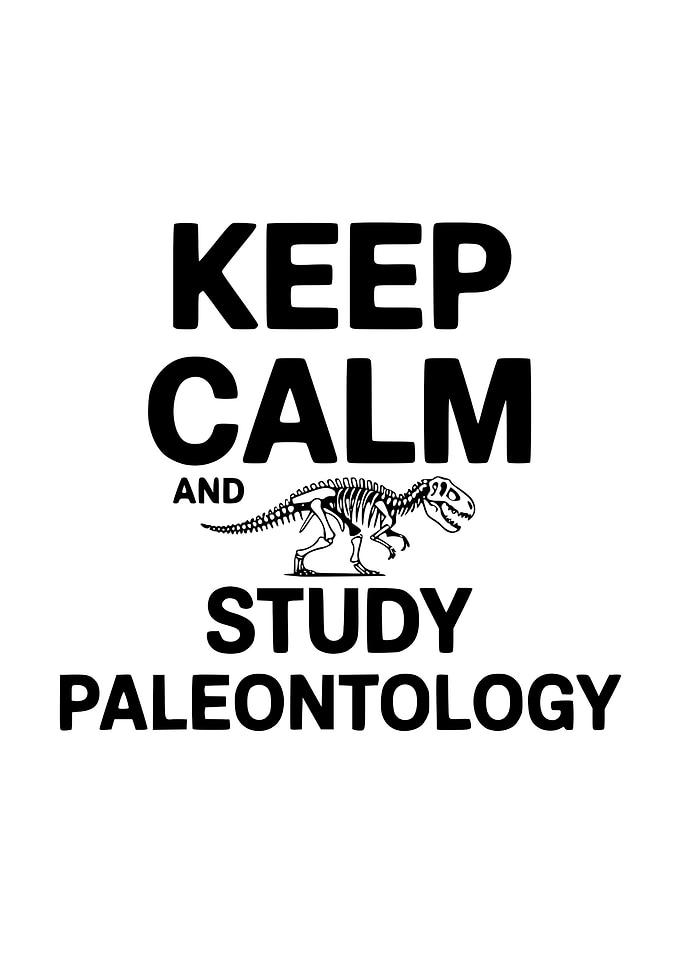 Keep Calm and Study Paleontology
