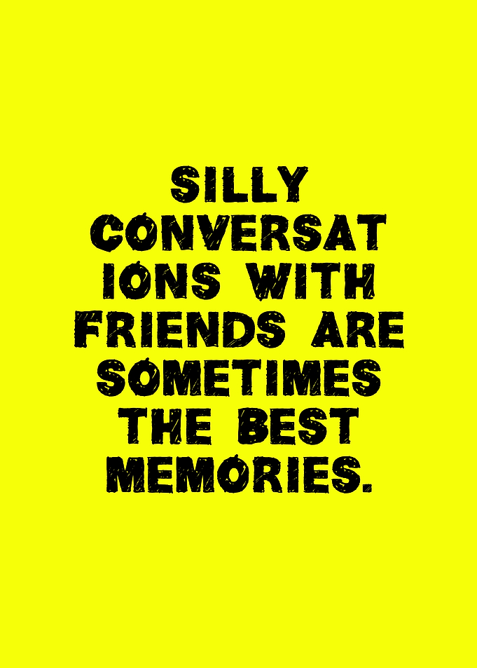 Silly Conversations Best Memories Text Art