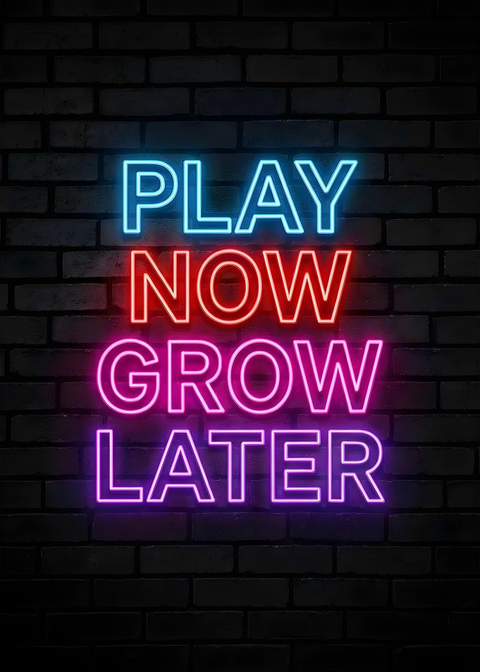 Play Now Grow Later Neon Sign