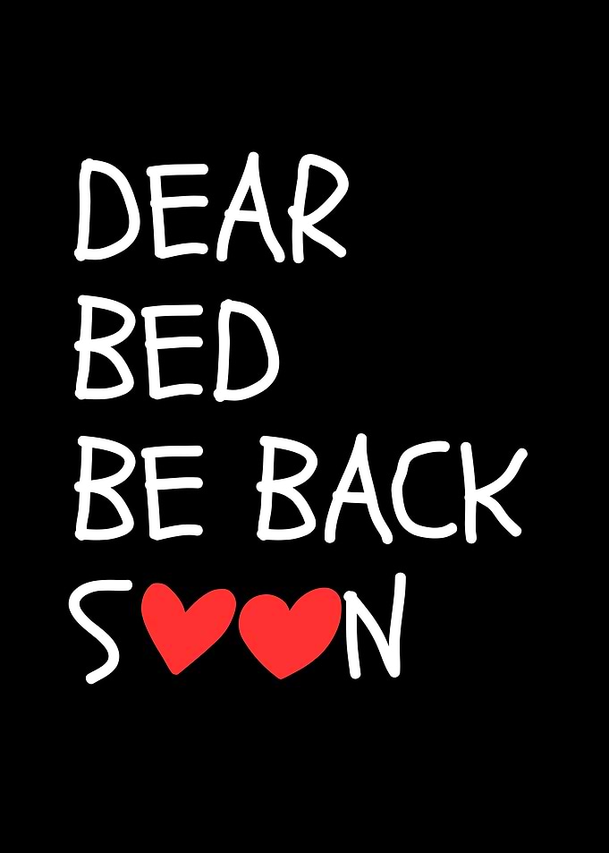 Dear Bed Be Back Soon