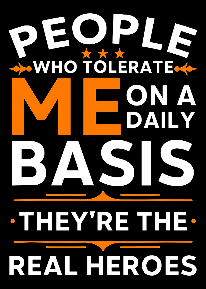 People Who Tolerate Me Heroes