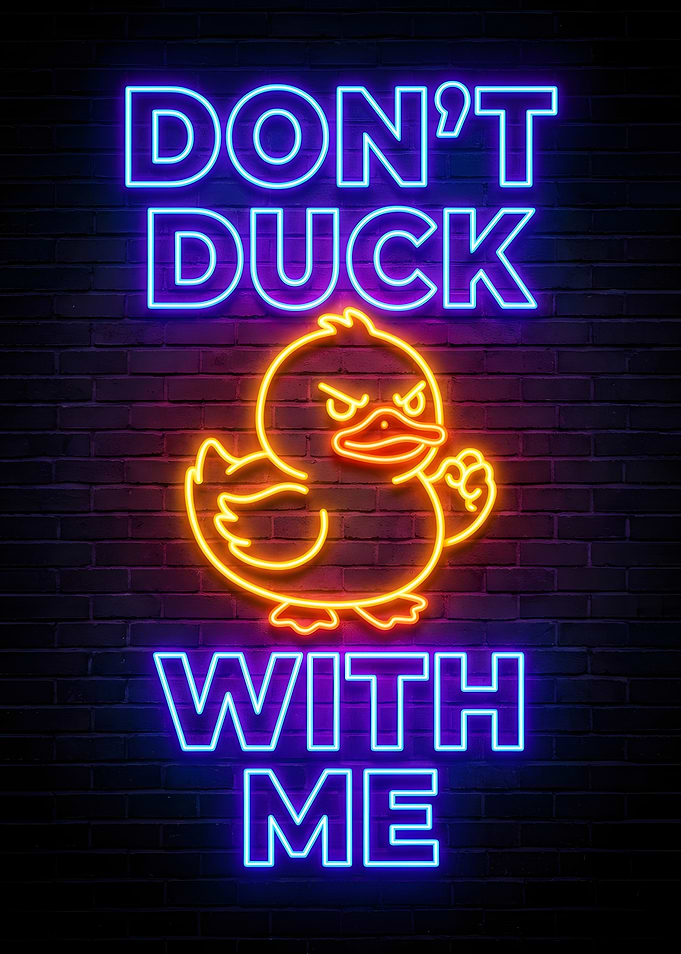 Don't Duck With Me Neon Sign