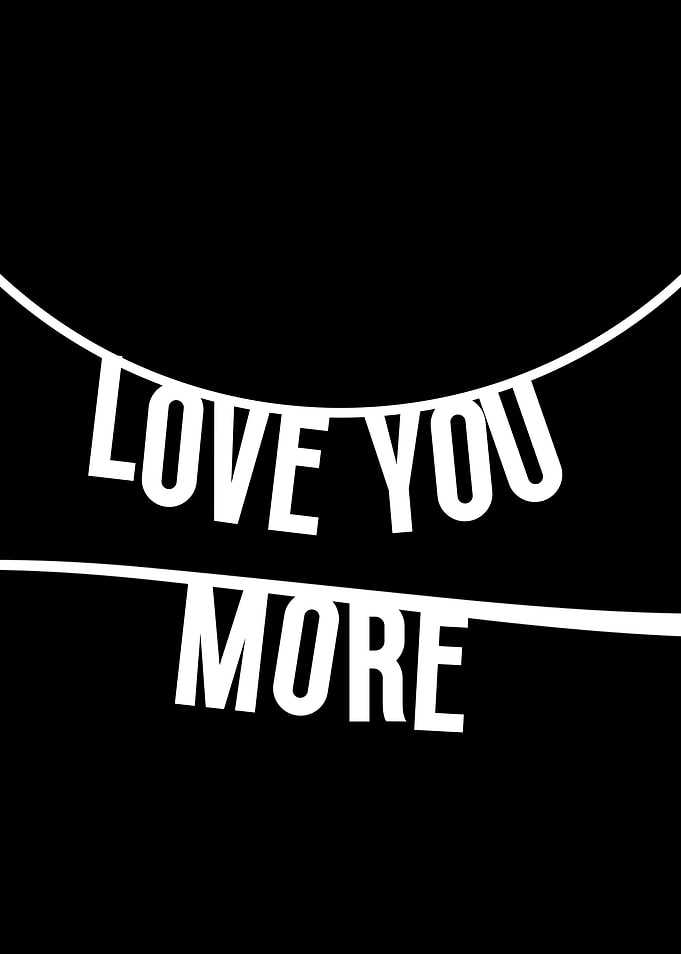 Love You More Text Art