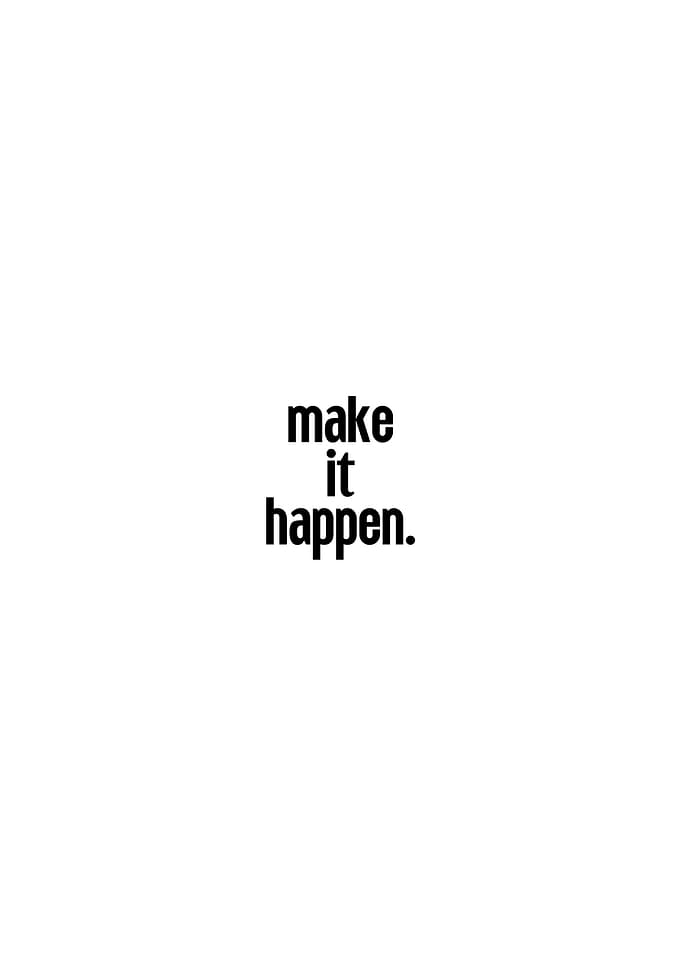 Make it happen