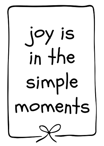 Joy is in the simple moments