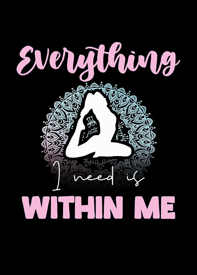 Everything I Need Is Within Me