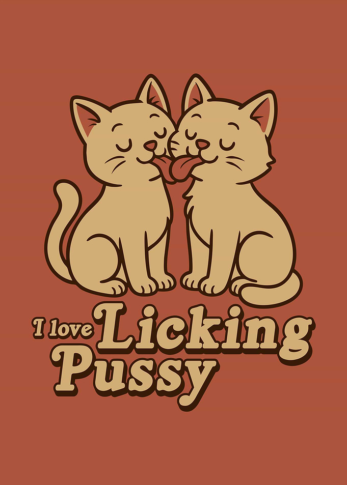 “I Love Licking Pussy” Cute Naughty Cat Cartoon