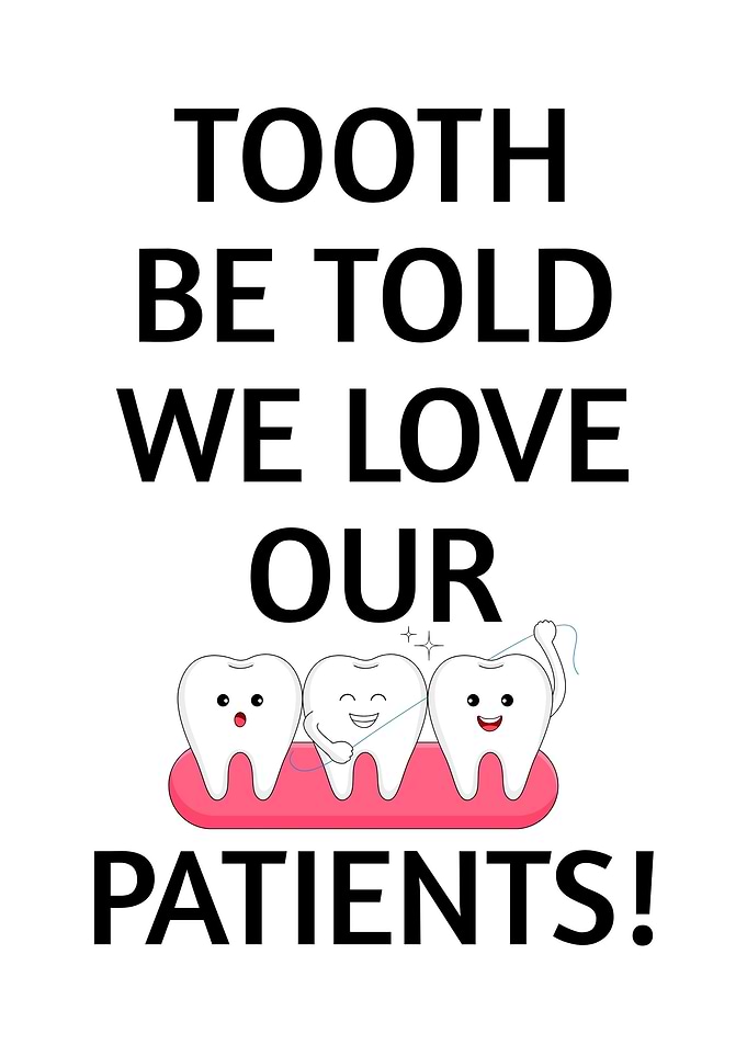 Tooth Be Told We Love Patients