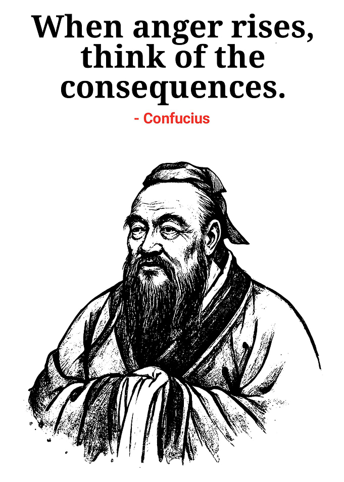 Confucius Quote: Think of Consequences