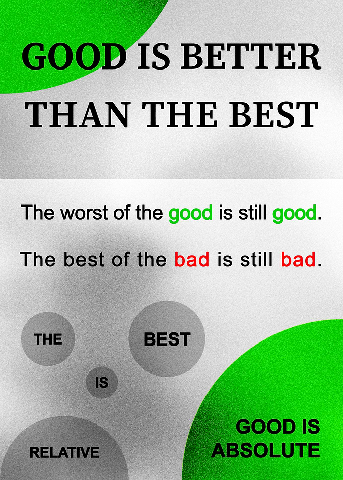 Good is Better Than the Best