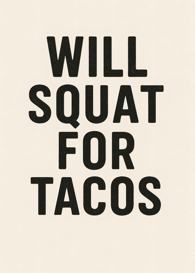 Will Squat For Tacos Text Art