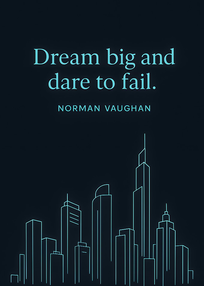 Dream Big, Dare to Fail