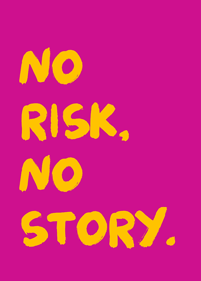 No Risk, no Story.