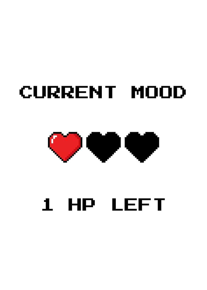 Current Mood: 1 HP Left