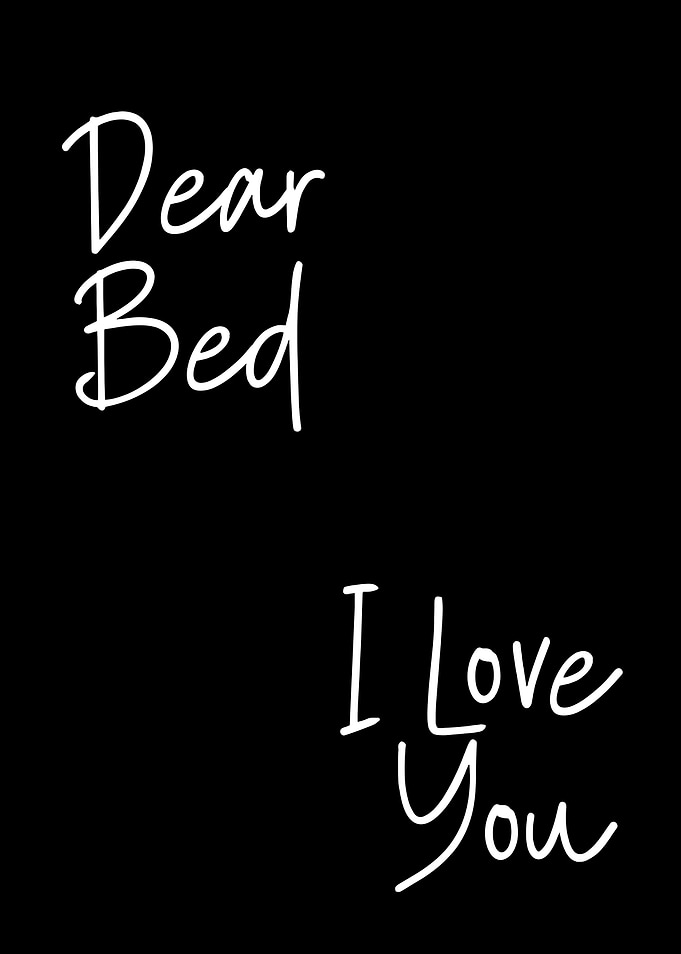 Dear Bed, I Love You