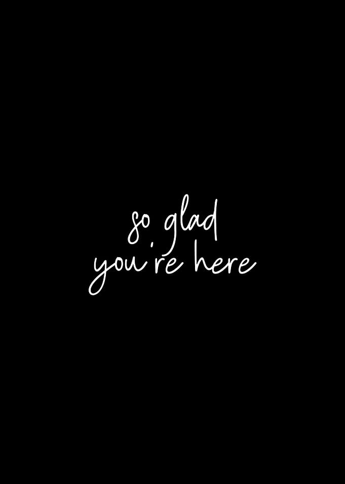 So Glad You're Here