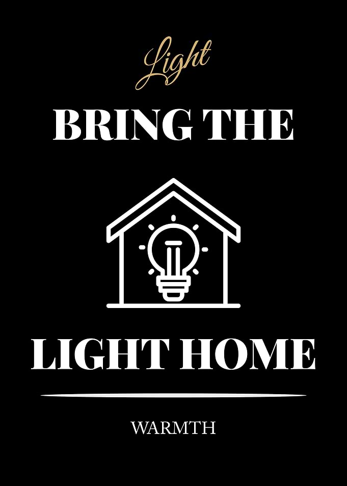 Bring the Light Home - “Black Edition – Bold White Text Motivational Poster”
