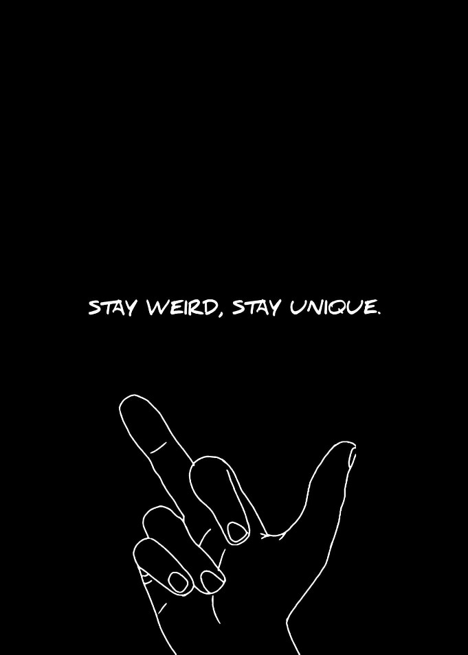 Stay Weird, Stay Unique