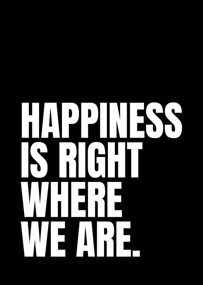 Happiness is Right Where We Are