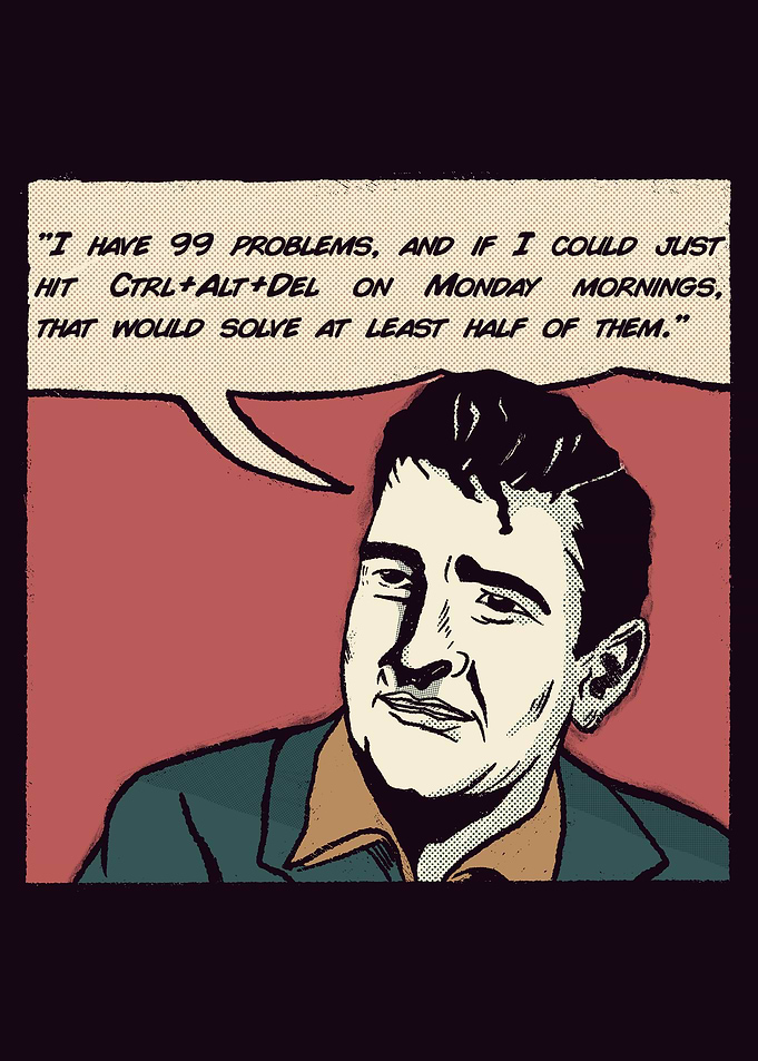 99 Problems and Ctrl+Alt+Del