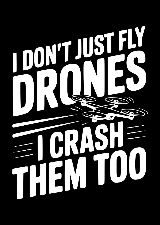 I Don't Just Fly Drones