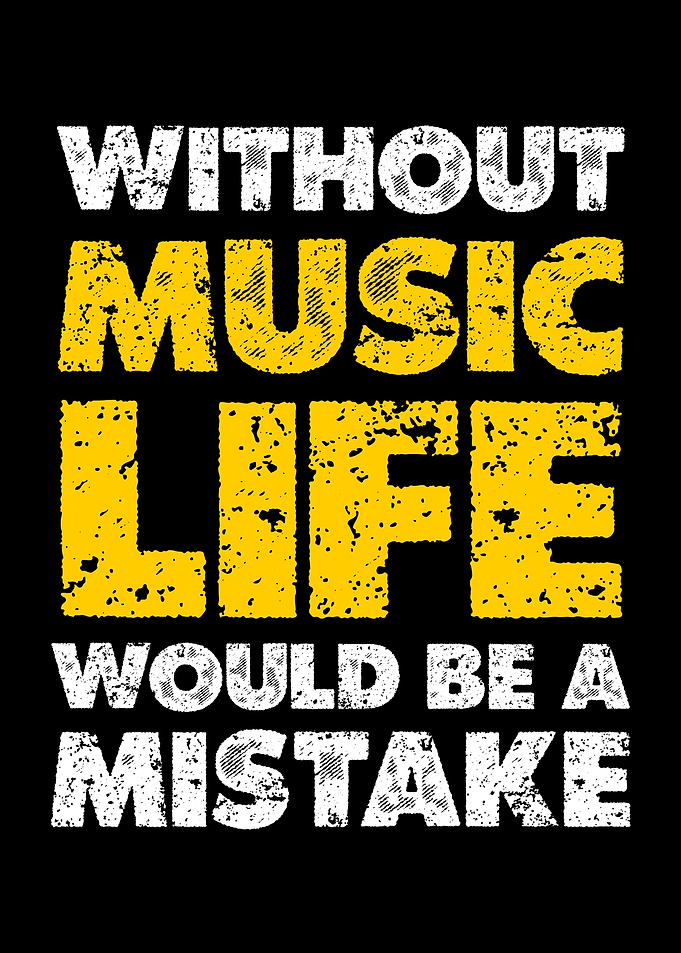 Without Music Life Would Be Mistake
