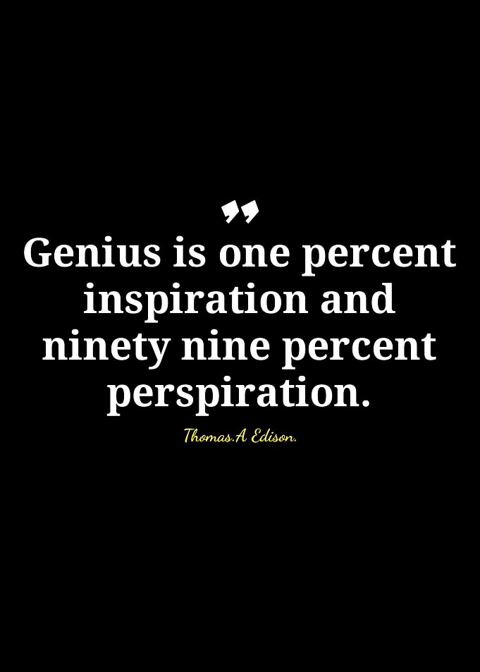 Genius: Inspiration and Perspiration Quote