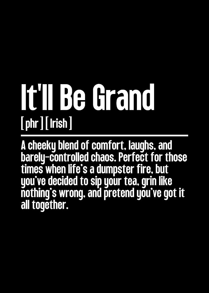 It'll Be Grand - Irish Phrase