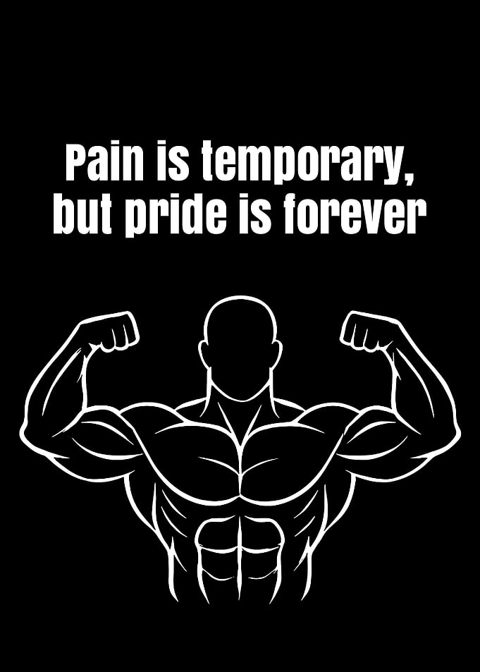 Pain is temporary, pride is forever