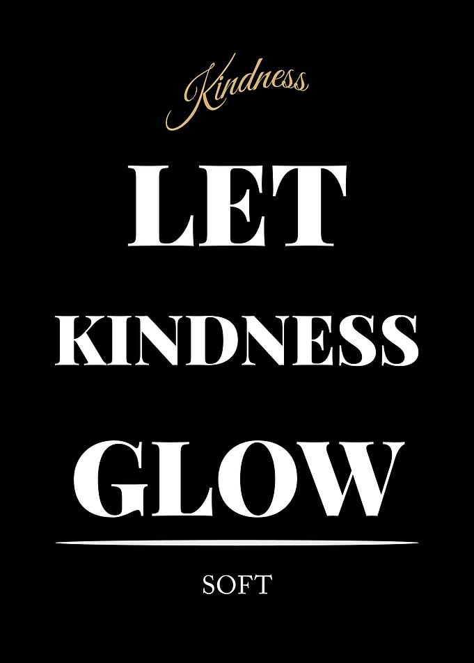 Kindness: Let Kindness Glow - “Black Edition – Bold White Text Motivational Poster”