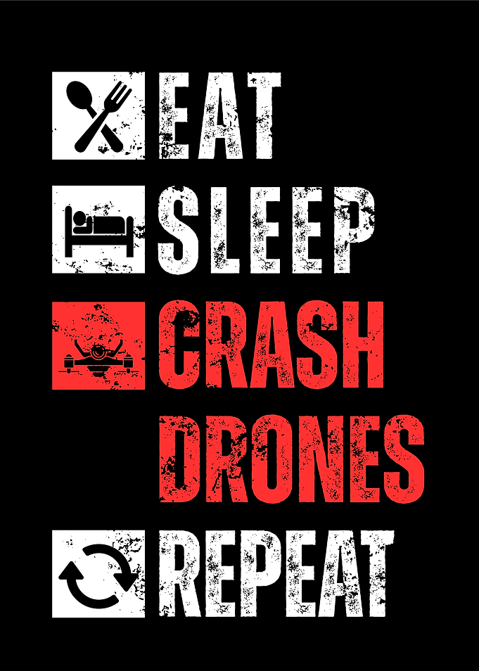 Eat Sleep Crash Drones Repeat