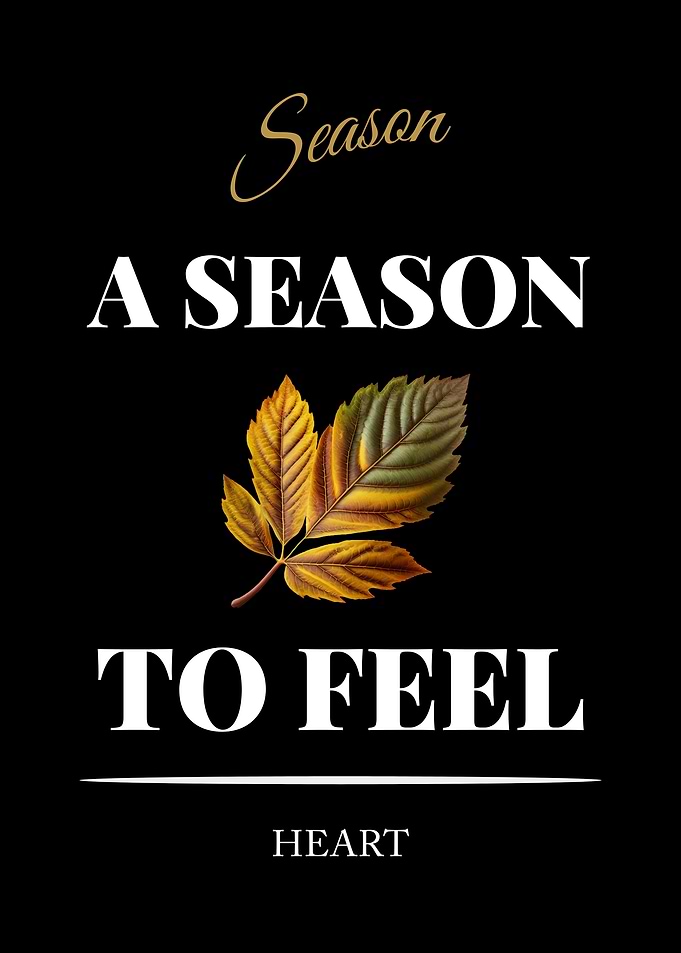 Season to Feel Heart - “Black Edition – Bold White Text Motivational Poster”