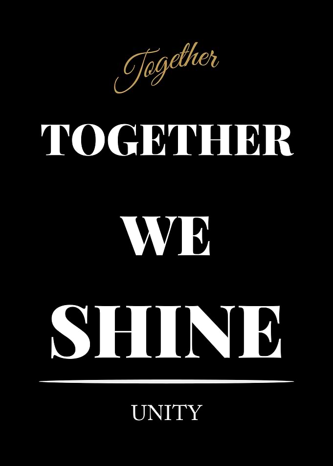 Together We Shine Unity Poster - “Black Edition – Bold White Text Motivational Poster”