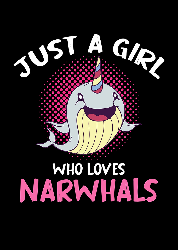 Just a Girl Who Loves Narwhals