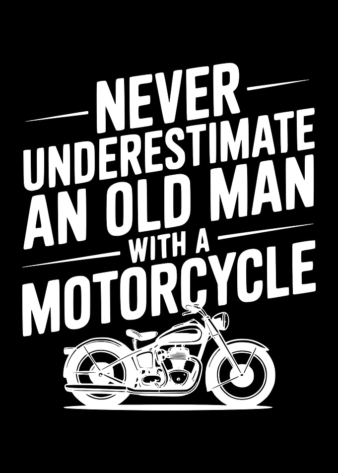 Never Underestimate Old Man Motorcycle