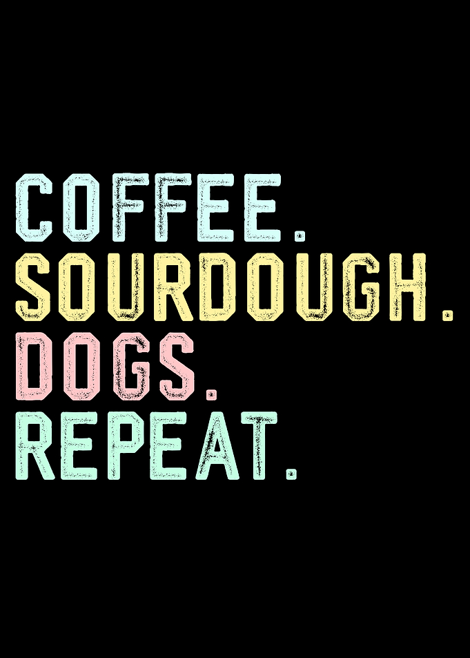Funny Coffee Dogs Sourdough Bread Baking Sourdough Coffee