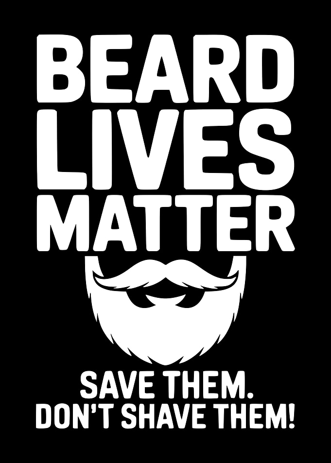 Beard Lives Matter - Save Them