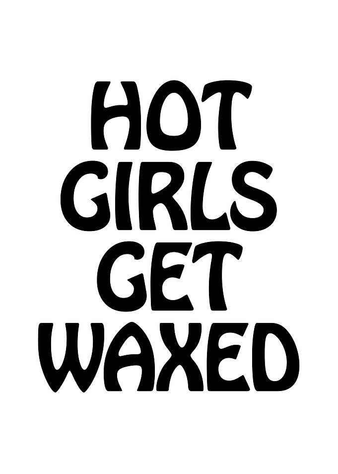 Hot Girls Get Waxed Text Art
