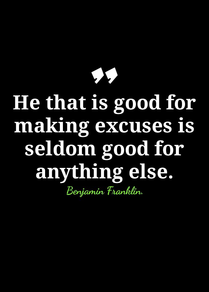 Benjamin Franklin Excuse Quote