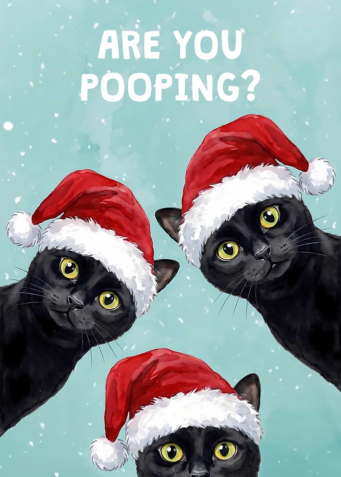 Christmas Cats Are You Pooping?