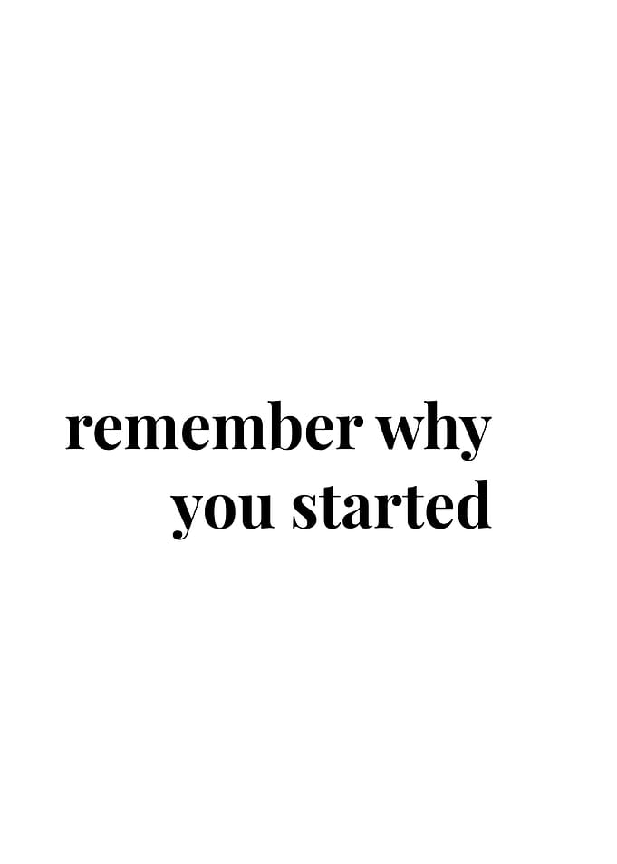 Remember Why You Started Text Art