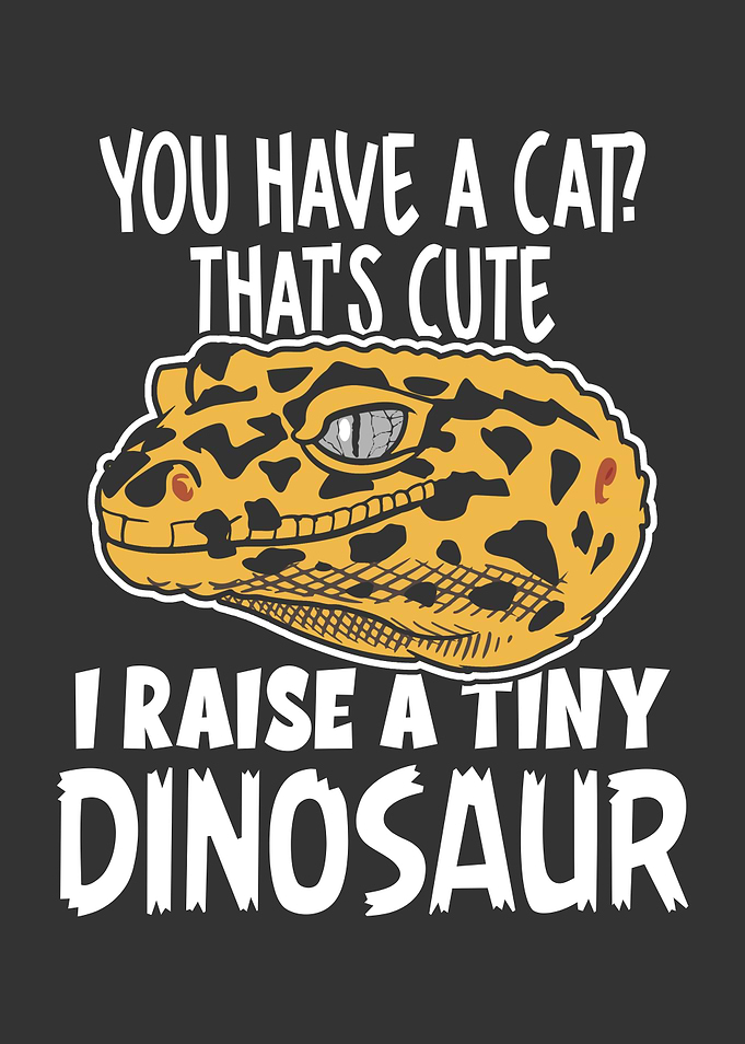 I Raise a Tiny Dinosaur Funny Leopard Gecko