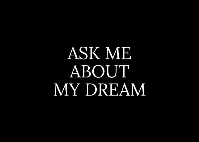 Ask Me About My Dream