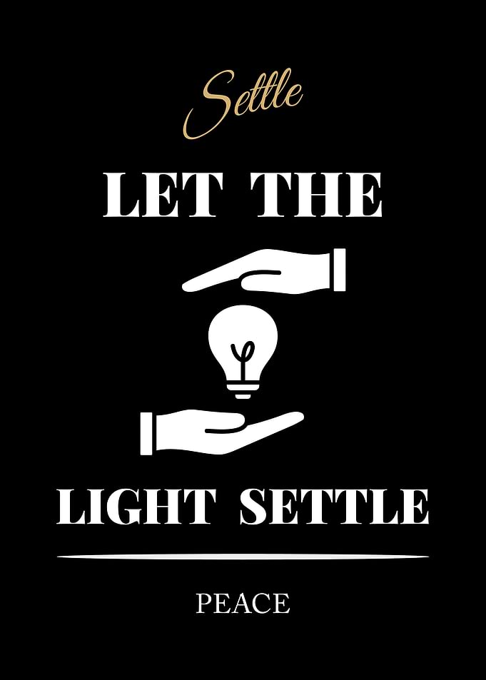 Settle Light Peace - “Black Edition – Bold White Text Motivational Poster”