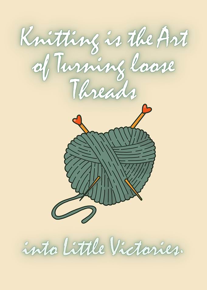 Knitting Quote Art - “Knitting is the Art of Turning Loose Threads into Little Victories”